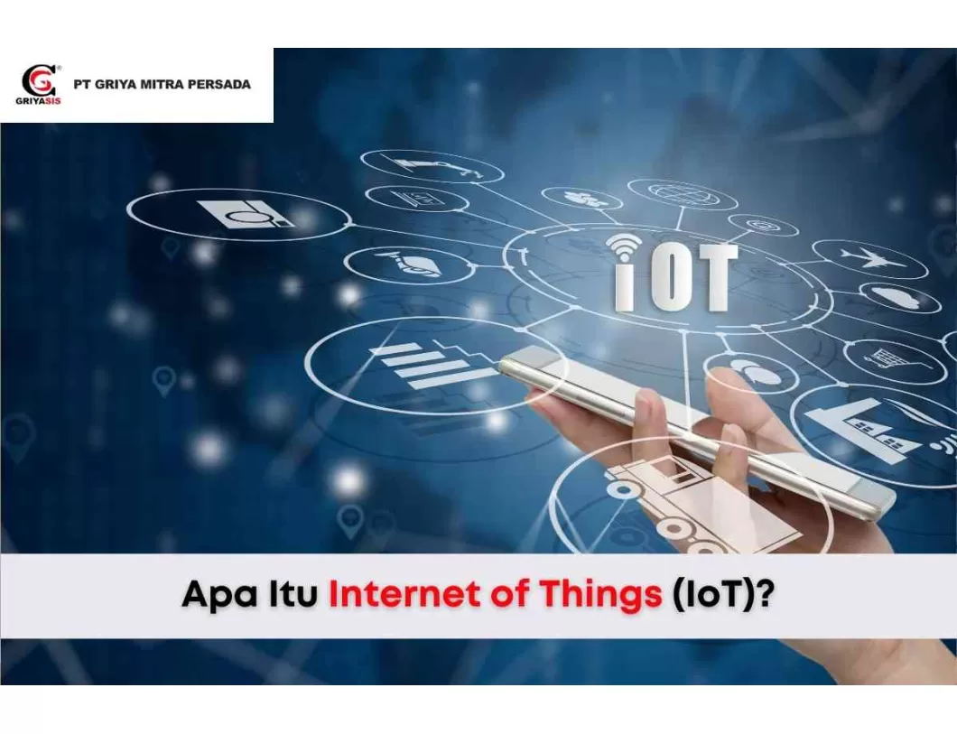 Apa Itu Internet of Things (IoT) | Griyasis